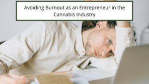 Avoiding Burnout As An Entrepreneur In The Cannabis Industry