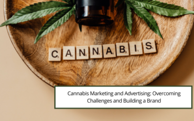 Cannabis Marketing and Advertising: Overcoming Challenges and Building a Brand